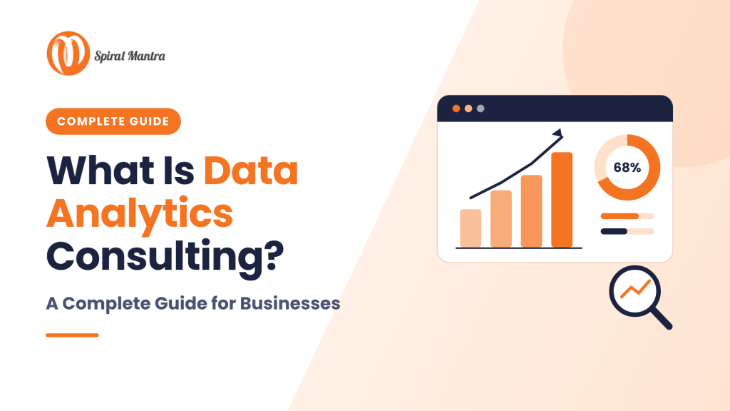What is Data Analytics Consulting? A Complete Guide for Businesses